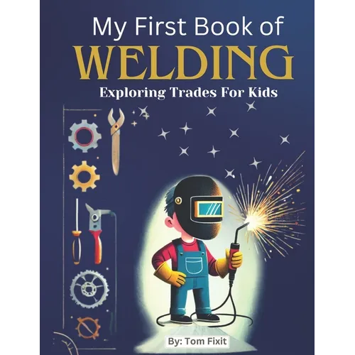 My First Book of Welding: Exploring Trades For Kids