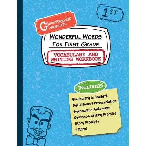 Wonderful Words for First Grade Vocabulary and Writing Workbook: Definitions, Usage in Context, Fun Story Prompts, & More