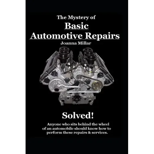 The Mystery of Basic Automotive Repairs - Solved!