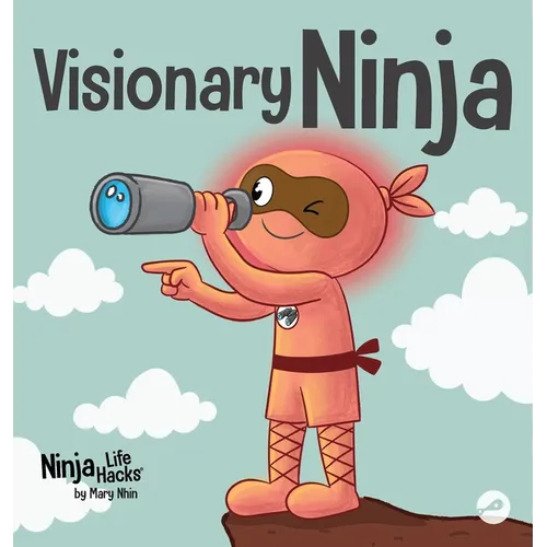 Visionary Ninja: A Children's Book About Seeing What Others Can't