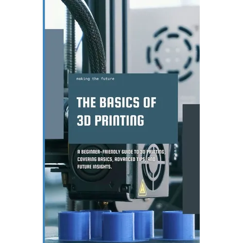 The Basics of 3D Printing: A Beginner-friendly guide to 3D printing, covering basics, advanced tips, and future insights.
