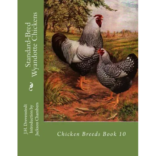 Standard-Bred Wyandotte Chickens: Chicken Breeds Book 10