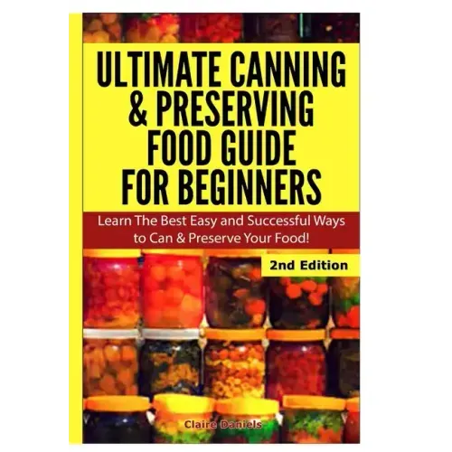 Ultimate Canning & Preserving Food Guide for Beginners