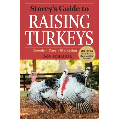 Storey's Guide to Raising Turkeys, 3rd Edition: Breeds, Care, Marketing