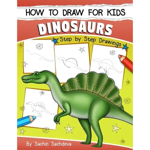 How to Draw for Kids (Dinosaurs): An Easy STEP-BY-STEP guide to draw Dinosaurs and Other Prehistoric Creatures (Ages 6-12)