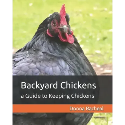 Backyard Chickens: a Guide to Keeping Chickens