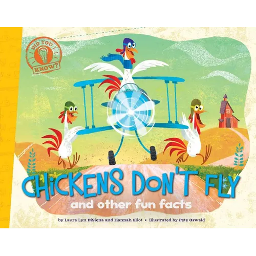 Chickens Don't Fly: And Other Fun Facts