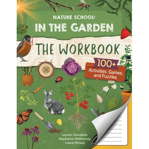 Nature School: In the Garden: The Workbook: 100+ Activities, Games, and Puzzles