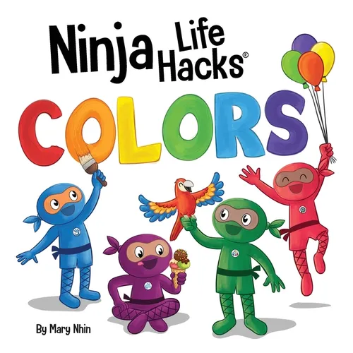 Ninja Life Hacks COLORS: Perfect Children's Book for Babies, Toddlers, Preschool About Colors