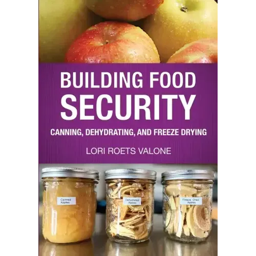 Building Food Security: Canning, Dehydrating, and Freeze Drying