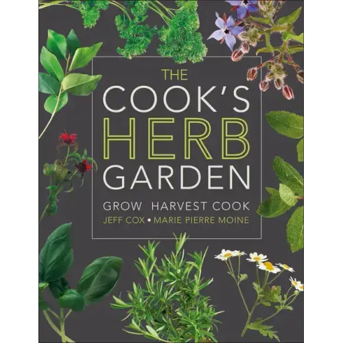 The Cook's Herb Garden: Grow, Harvest, Cook
