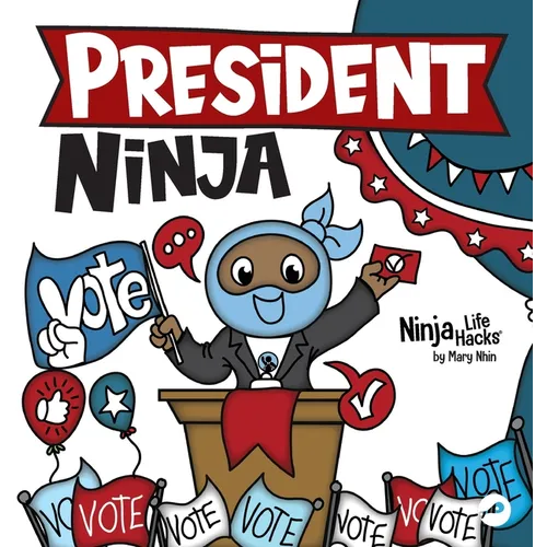 President Ninja: A Children's Book About Campaigning, Voting, and Electoral College