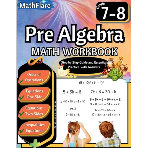 Pre Algebra Workbook 7th and 8th Grade: Pre Algebra Workbook Grade 7-8, Order of Operations, Equations One-Side and Two Side, Solving Inequalities and
