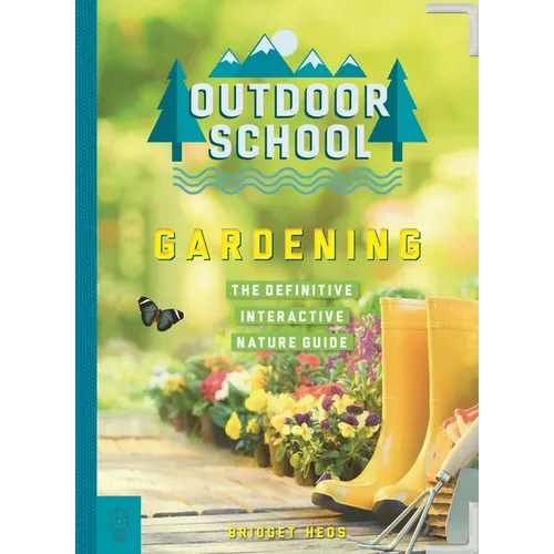 Outdoor School: Gardening: The Definitive Interactive Nature Guide