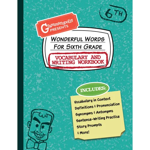 Wonderful Words for Sixth Grade Vocabulary and Writing Workbook: Definitions, Usage in Context, Fun Story Prompts, & More