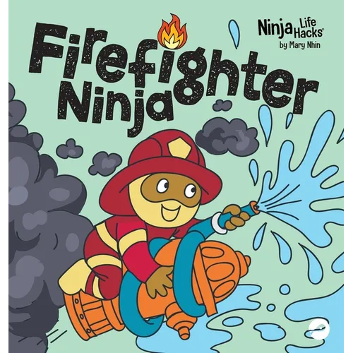 Firefighter Ninja: A Children's Book in Rhyme About Safety