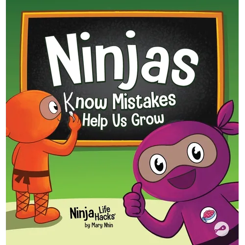Ninjas Know MIstakes Help Us Grow: A Growth Mindset Story About Learning from Mistakes and Never Giving Up