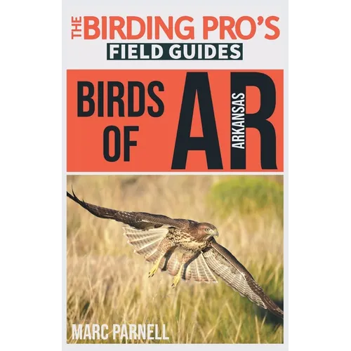 Birds of Arkansas (The Birding Pro's Field Guides)