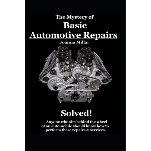 The Mystery of Basic Automotive Repairs - Solved!