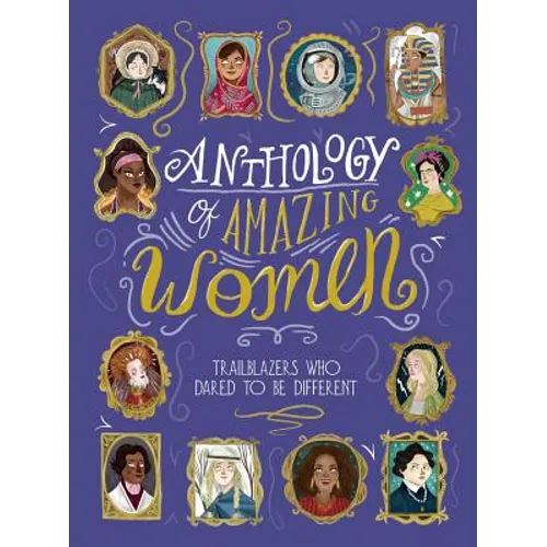 Anthology of Amazing Women: Trailblazers Who Dared to Be Different