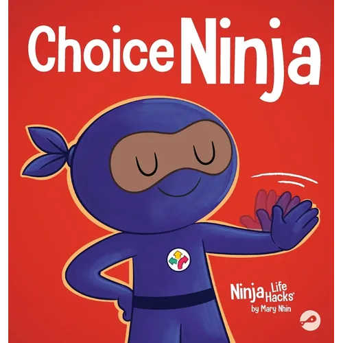 Choice Ninja: A Social, Emotional Story About Peer Pressure and Saying N.O.P.E.
